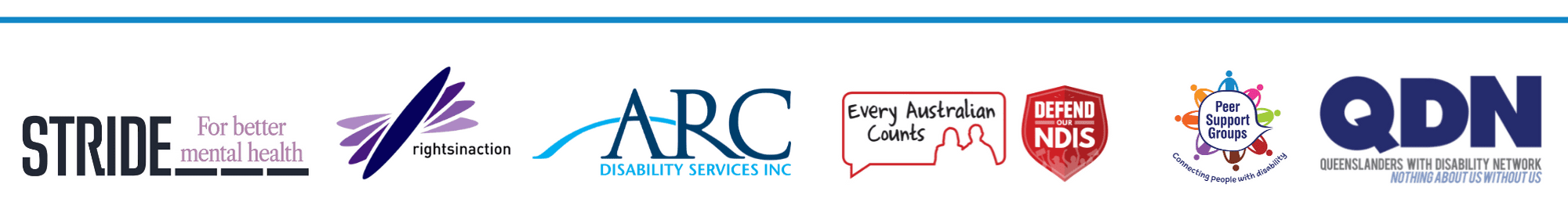 A row of logos. STRIDE For better mental health Rights in Action ARC - Disability Services Inc Every Australian Counts - Defend our NDIS Peer Support Groups - Connecting people with disability QDN - Queenslanders with Disability Network - Nothing about us without us